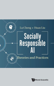 Title: Socially Responsible Ai: Theories And Practices, Author: Lu Cheng