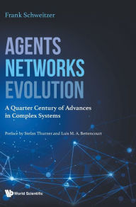 Title: Agents, Networks, Evolution: A Quarter Century Of Advances In Complex Systems, Author: Frank Schweitzer