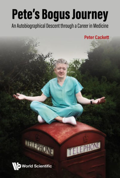 PETE'S BOGUS JOURNEY: An Autobiographical Descent through a Career in Medicine
