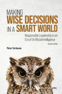 MAKING WISE DECISIONS IN A SMART WORLD (STUDENT ED): Responsible Leadership in an Era of Artificial Intelligence(Student Edition)
