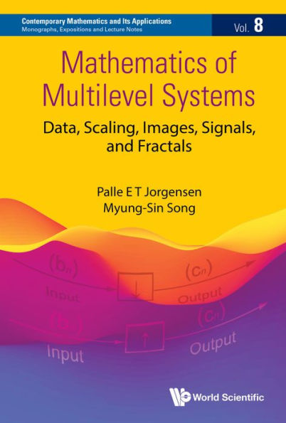 MATHEMATICS OF MULTILEVEL SYSTEMS: Data, Scaling, Images, Signals, and Fractals