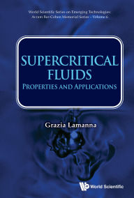 Title: SUPERCRITICAL FLUIDS: PROPERTIES AND APPLICATIONS: Properties and Applications, Author: Grazia Lamanna