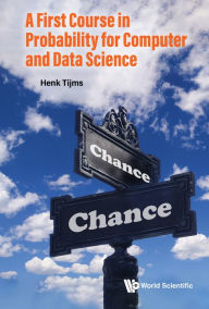 Title: A FIRST COURSE IN PROBABILITY FOR COMPUTER AND DATA SCIENCE, Author: Henk Tijms
