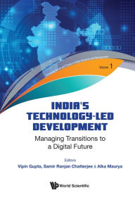 Title: INDIA'S TECHNOLOGY-LED DEVELOPMENT: Managing Transitions to a Digital Future, Author: Vipin Gupta