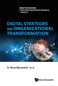 Title: DIGITAL STRATEGIES AND ORGANIZATIONAL TRANSFORMATION, Author: G Reza Djavanshir