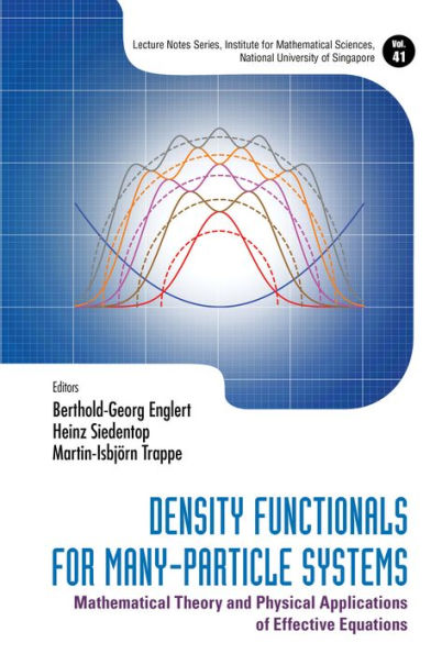 DENSITY FUNCTIONALS FOR MANY-PARTICLE SYSTEMS: Mathematical Theory and Physical Applications of Effective Equations