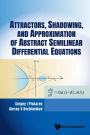 ATTRACT, SHADOW & APPROX ABSTRACT SEMILNR DIFFERENT EQUATION