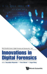 Title: Innovations In Digital Forensics, Author: Suryadipta Majumdar
