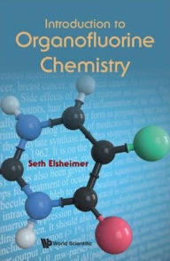Title: Introduction To Organofluorine Chemistry, Author: Seth Elsheimer