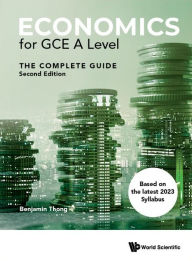 Title: Economics For Gce A Level: The Complete Guide (Second Edition), Author: Benjamin Gui Hong Thong