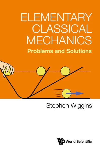 ELEMENTARY CLASSICAL MECHANICS: PROBLEMS AND SOLUTIONS: Problems and Solutions
