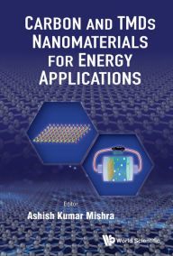 Title: CARBON AND TMDS NANOMATERIALS FOR ENERGY APPLICATIONS, Author: Ashish Kumar Mishra