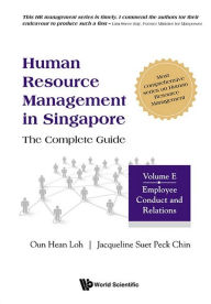 Title: Human Resource Management In Singapore - The Complete Guide, Volume E: Employee Conduct And Relations, Author: Oun Hean Loh