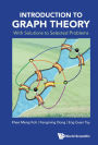 INTRODUCTION TO GRAPH THEORY: With Solutions to Selected Problems