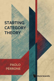Title: STARTING CATEGORY THEORY, Author: Paolo Perrone
