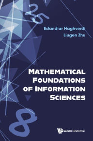 Title: MATHEMATICAL FOUNDATIONS OF INFORMATION SCIENCES, Author: Esfandiar Haghverdi