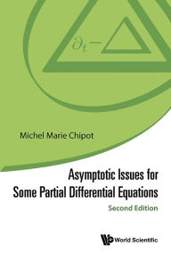 Title: Asymptotic Issues For Some Partial Differential Equations (Second Edition), Author: Michel Marie Chipot