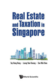 Title: Real Estate And Taxation In Singapore, Author: Hong Beng Tay