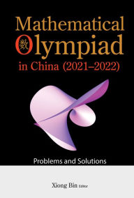 Title: MATH OLYMPIAD CHN (2021-2022): Problems and Solutions, Author: World Scientific Publishing Company