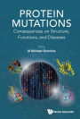 PROTEIN MUTATIONS: Consequences on Structure, Functions, and Diseases