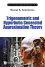 TRIGONOMETRIC AND HYPERBOLIC GENERATED APPROXIMATION THEORY