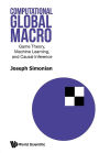 Computational Global Macro: Game Theory, Machine Learning, And Causal Inference
