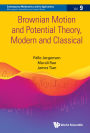 BROWNIAN MOTION AND POTENTIAL THEORY, MODERN AND CLASSICAL