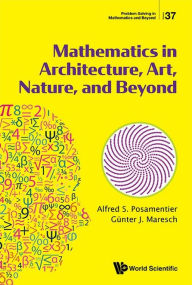 Title: Mathematics In Architecture, Art, Nature, And Beyond, Author: Alfred S Posamentier