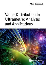 Title: VALUE DISTRIBUTION IN ULTRAMETRIC ANALYSIS AND APPLICATIONS, Author: Alain Escassut