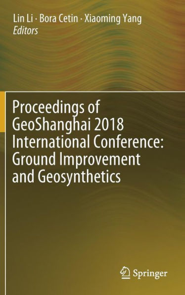 Proceedings of GeoShanghai 2018 International Conference: Ground Improvement and Geosynthetics