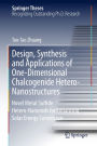 Design, Synthesis and Applications of One-Dimensional Chalcogenide Hetero-Nanostructures: Novel Metal Sulfide Hetero-Nanorods for Enhancing Solar Energy Conversion