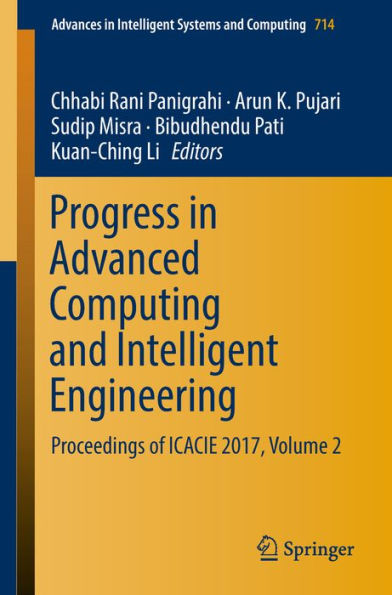 Progress in Advanced Computing and Intelligent Engineering: Proceedings of ICACIE 2017, Volume 2