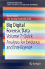 Big Digital Forensic Data: Volume 2: Quick Analysis for Evidence and Intelligence