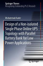 Design of a Non-isolated Single Phase Online UPS Topology with Parallel Battery Bank for Low Power Applications