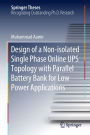 Design of a Non-isolated Single Phase Online UPS Topology with Parallel Battery Bank for Low Power Applications
