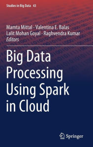 Title: Big Data Processing Using Spark in Cloud, Author: Mamta Mittal