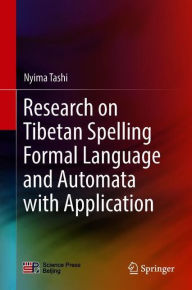 Title: Research on Tibetan Spelling Formal Language and Automata with Application, Author: Nyima Tashi