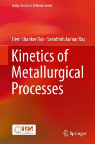 Title: Kinetics of Metallurgical Processes, Author: Hem Shanker Ray