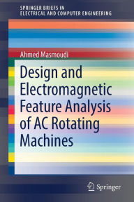 Title: Design and Electromagnetic Feature Analysis of AC Rotating Machines, Author: Ahmed Masmoudi