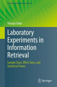 Title: Laboratory Experiments in Information Retrieval: Sample Sizes, Effect Sizes, and Statistical Power, Author: Tetsuya Sakai