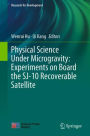 Physical Science Under Microgravity: Experiments on Board the SJ-10 Recoverable Satellite