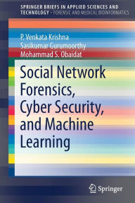 Title: Social Network Forensics, Cyber Security, and Machine Learning, Author: P. Venkata Krishna