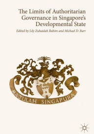 Title: The Limits of Authoritarian Governance in Singapore's Developmental State, Author: Lily Zubaidah Rahim