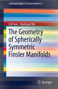 Title: The Geometry of Spherically Symmetric Finsler Manifolds, Author: Enli Guo