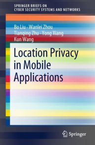 Title: Location Privacy in Mobile Applications, Author: Bo Liu
