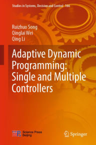 Title: Adaptive Dynamic Programming: Single and Multiple Controllers, Author: Ruizhuo Song