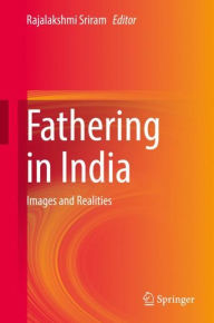 Title: Fathering in India: Images and Realities, Author: Rajalakshmi Sriram