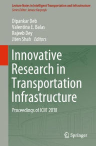 Title: Innovative Research in Transportation Infrastructure: Proceedings of ICIIF 2018, Author: Dipankar Deb