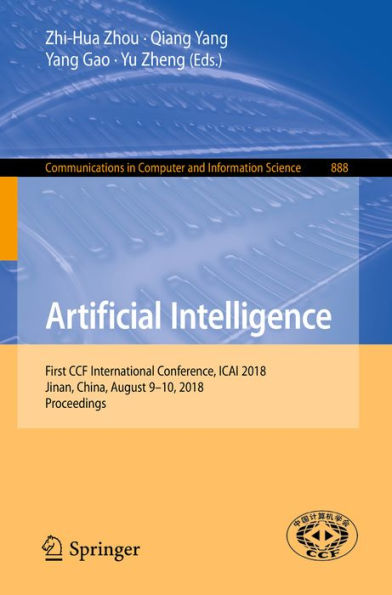 Artificial Intelligence: First CCF International Conference, ICAI 2018, Jinan, China, August 9-10, 2018, Proceedings