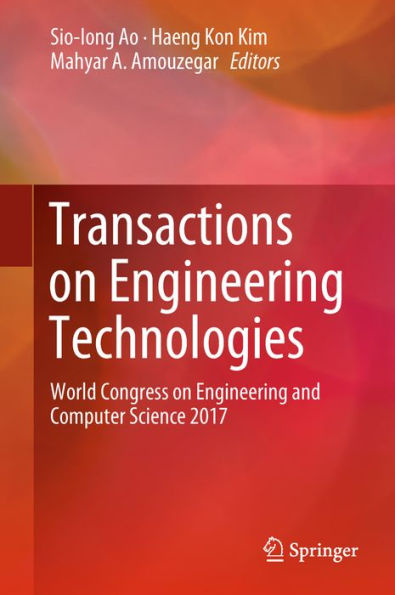Transactions on Engineering Technologies: World Congress on Engineering and Computer Science 2017